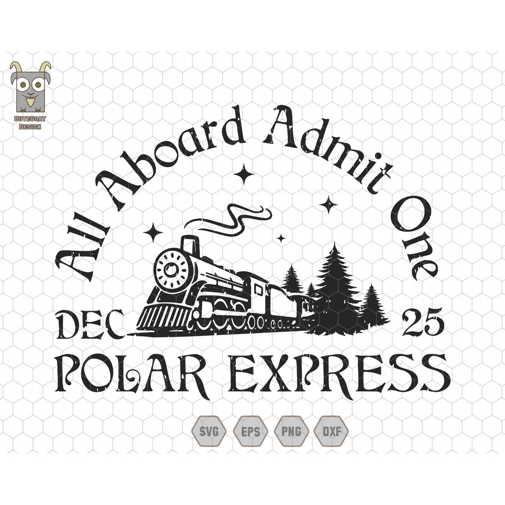 All Aboard Admit One Polar Express Svg, Train Christmas Svg, Christmas Movie Svg, Christmas Gifts, Hot Cocoa Svg, Farmhouse Christmas Svg.jpg