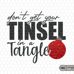 dont get your tinsel in a tangle png, christmas jumper png, sarcastic christmas png, funny christmas png, winter png, fe