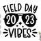 Field Day Vibe 2023 Svg, Field Trip Svg, Field Day Svg, Last Day Of School Svg, Field Trip Vibes Svg, Field Day Svg, School Game Day svg.jpg