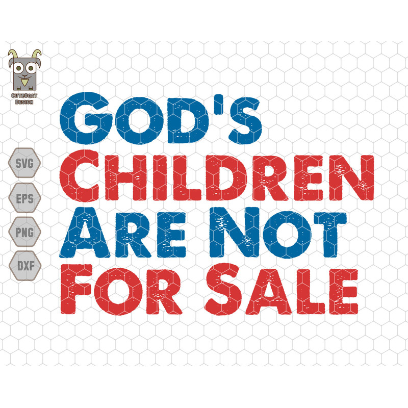 God's Children Are Not For Sale Svg, Funny Quote, God's Children Svg, Political Svg, Not For Sale Svg, Save Our Children, Human Rights Svg 1.jpg