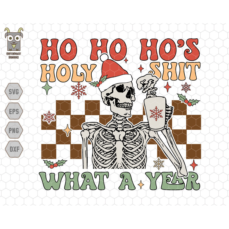 Hohoho's Holy Shit Svg, What A Year Svg, Retro Christmas Svg, Santa Hat Svg, Skeleton Drink Coffee, Merry Christmas Svg, Xmas Clipart, Skull.jpg