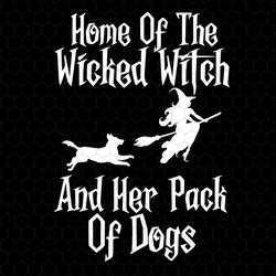 home of the wicked witch and her pack of dogs svg, retro witch svg, funny ghost dog svg, halloween witch svg, spooky wit