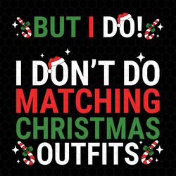 i dont do matching christmas outfits svg, but i do svg, matching xmas family svg, couple christmas svg, funny christmas