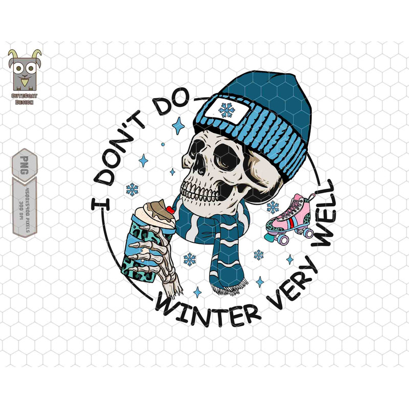 I Don't Do Winter Very Well Png, Hello Winter Png, Skeleton Drink Coffee Png, Cozy Season Png, Holiday Png, Freezin Season Png, Winter Vibes.jpg