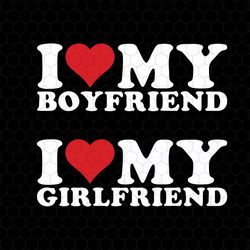 i love my girlfriend svg, i heart my boyfriend svg, couple shirt, valentines day svg, valentine gift shirt, valentine he