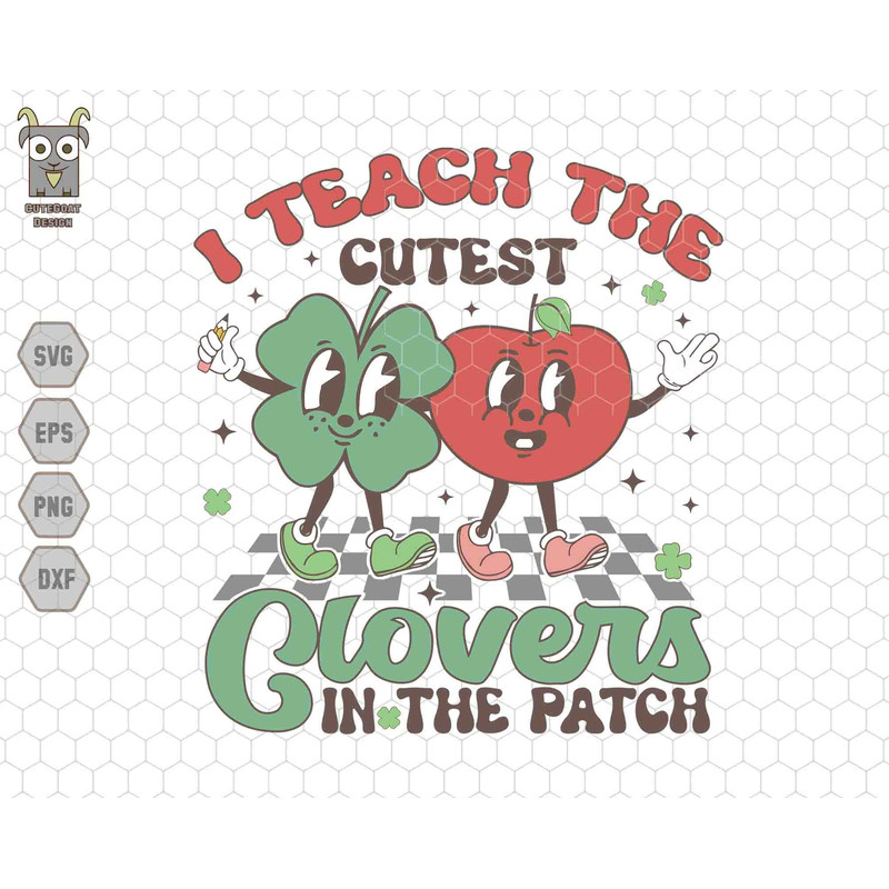 I Teach The Cutest Cloves In The Patch Svg, Teacher St. Patrick's Day Svg, Shamrock Svg, Cutest Clovers Svg, Back To School Svg,Teacher Life 1.jpg
