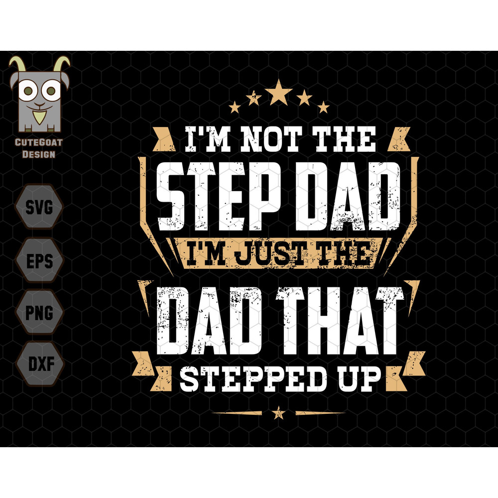 I'm Not The Step Dad I'm The Dad, Funny Dad Svg, Step Dad Svg, Gift For Dad, best dad Svg, Bonus Dad Svg, Father Day Svg, Dad Saying Svg.jpg