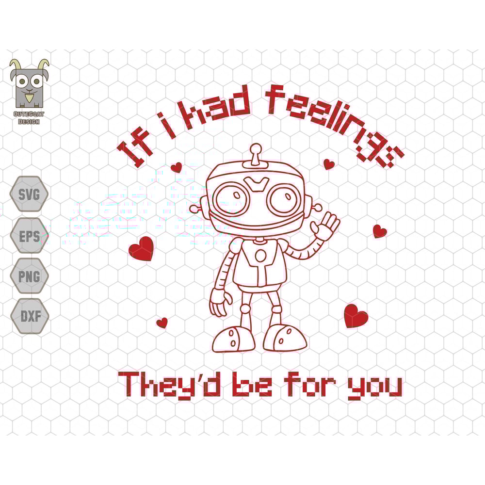 If I Had Feelings They'd Be For You Svg, Robot Valentines Day Svg, Anti Valentine, Dead Inside Svg, 90s Retro Pixel Gaming Svg, Love Day Svg.jpg