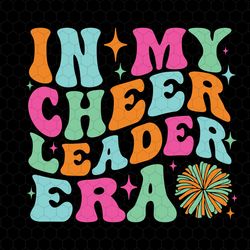 in my cheer leader era svg, retro cheerleader svg, cheerleading era svg, cheerleader shirt, cheer mom svg, sports valent