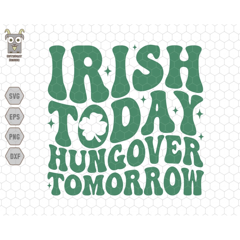 Irish Today Hungover Tomorrow Svg, Shamrock Svg, St Patricks Day Svg, Funny St Patricks Svg, Feelin Lucky Svg, Lucky Vibes Svg,Patrick Quote.jpg