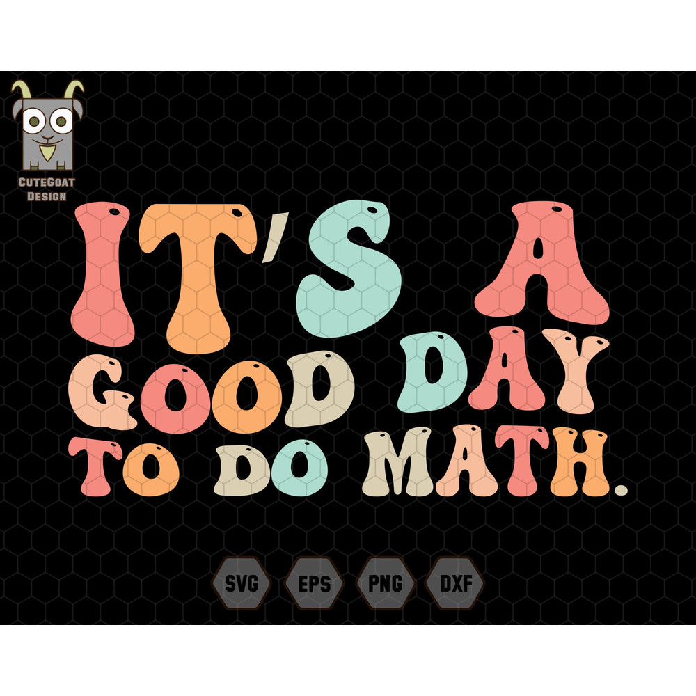 It's A Good Day To Do Math Svg, Math Svg, Math Teacher Svg, Teacher Sweatshirt, Inspirational Teacher Svg, Retro teacher Svg, Math Student.jpg