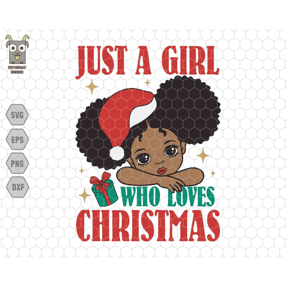 Just A Girl Who Loves Christmas Svg, Black Woman Svg, Afro Girls Svg, Holiday Sayings Svg, Christmas Quote Svg, Santa Hat, Digital File Svg.jpg