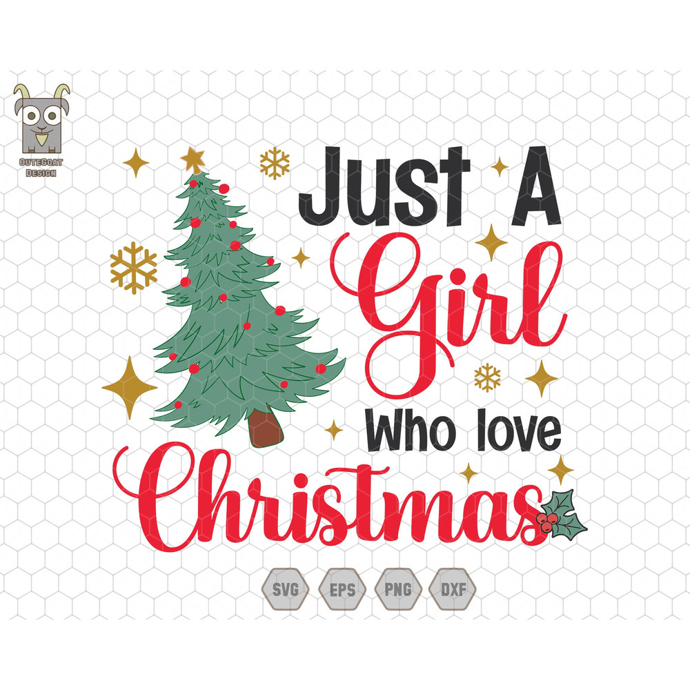 Just A Girl Who Loves Christmas Svg, Christmas Gift Svg, Christmas Lover Svg, Holiday Winter Svg, Christmas Quote, Christmas Family Svg.jpg