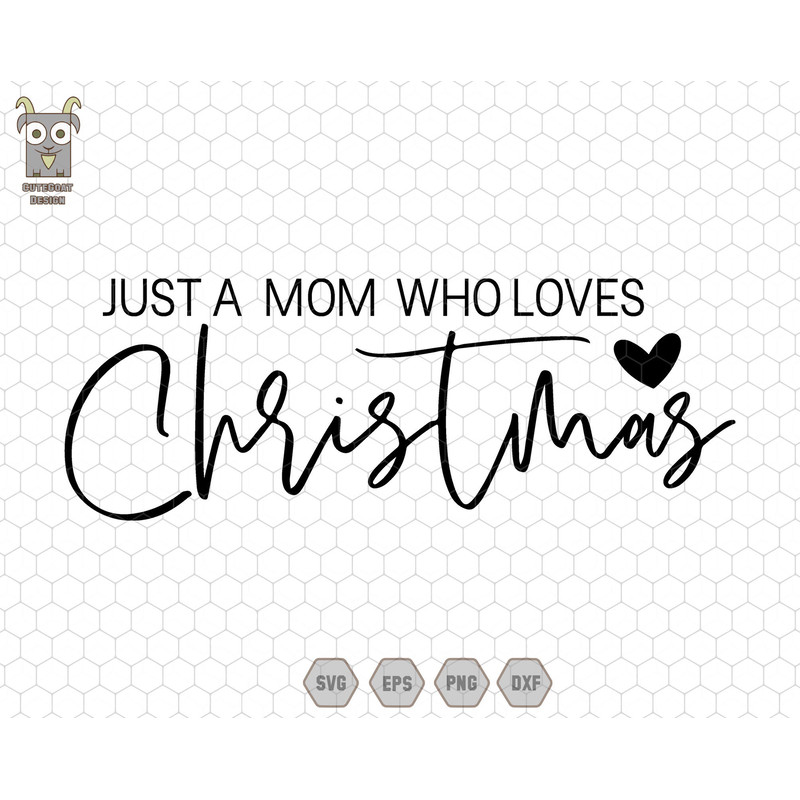 Just A Mom Who Loves Christmas Svg, Merry Christmas Svg, Christmas Mom Svg, Xmas Holiday Svg, Mom Loves Christmas Svg, Digital Download Svg.jpg