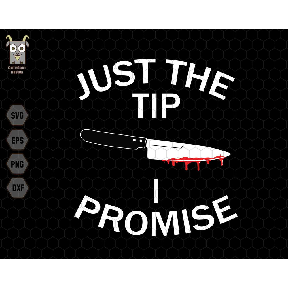 Just The Tip I Promise Svg, Horror Halloween Svg, Trendy Halloween Svg, Halloween Gift, Halloween Costume Svg, Funny Halloween Svg.jpg