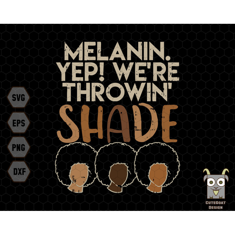 Melanin Yep We We're Throwin Shade Svg, Melanin Svg, Black Queen Svg, Afro Woman Svg, Black Woman Svg, Black History Svg, Intelligent Women.jpg