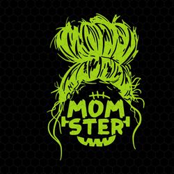 momster svg, halloween mama, spooky mama svg, messy bun svg, momster life svg, funny mom svg, instant download, mom life