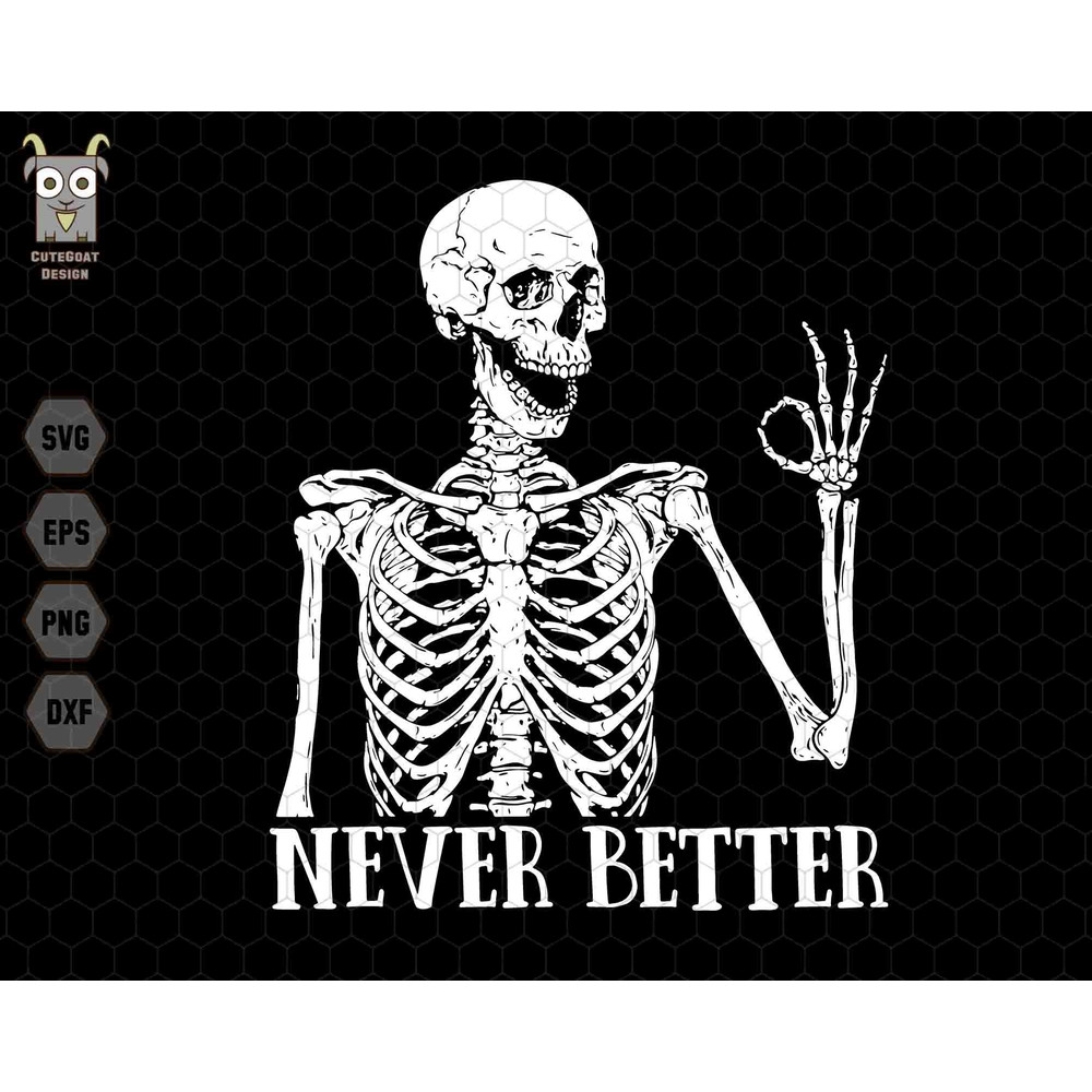 Never Better Skeletons Halloween Svg, Skeletons Halloween Svg, Funny Halloween Svg, Never Better Svg, Funny Skeletons Svg, Trendy Halloween.jpg