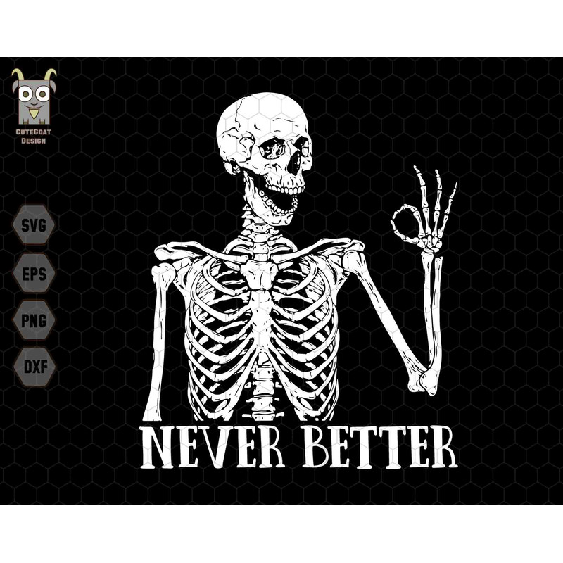 Never Better Skeletons Halloween Svg, Skeletons Halloween Svg, Funny Halloween Svg, Never Better Svg, Funny Skeletons Svg, Trendy Halloween.jpg