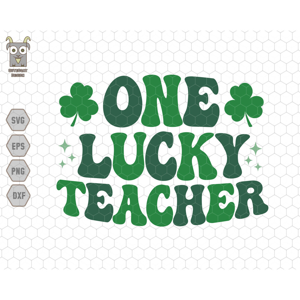One Lucky Teacher Svg, Teacher Life St Patrick Svg, Green Teacher Svg, Clover Shamrock Teacher Svg, Saint Patrick Day Svg, St Patty Day Svg.jpg