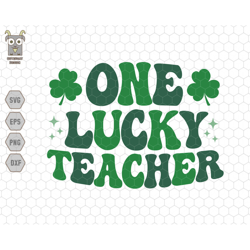 One Lucky Teacher Svg, Teacher Life St Patrick Svg, Green Teacher Svg, Clover Shamrock Teacher Svg, Saint Patrick Day Svg, St Patty Day Svg.jpg