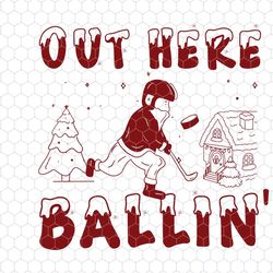 Out Here Ballin Svg, Santa Claus Svg, Funny Christmas Svg, Trendy Christmas Svg, Sports Christmas Svg, Golf Christmas Sv