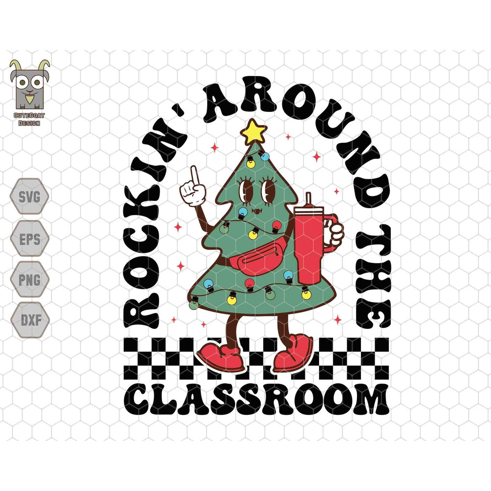 Rockin' Around The Classroom Svg, Stainley Tumbler Belt Bag Svg, Christmas Teacher Svg, New Teacher Gifts, Teacher Life, School Christmas.jpg