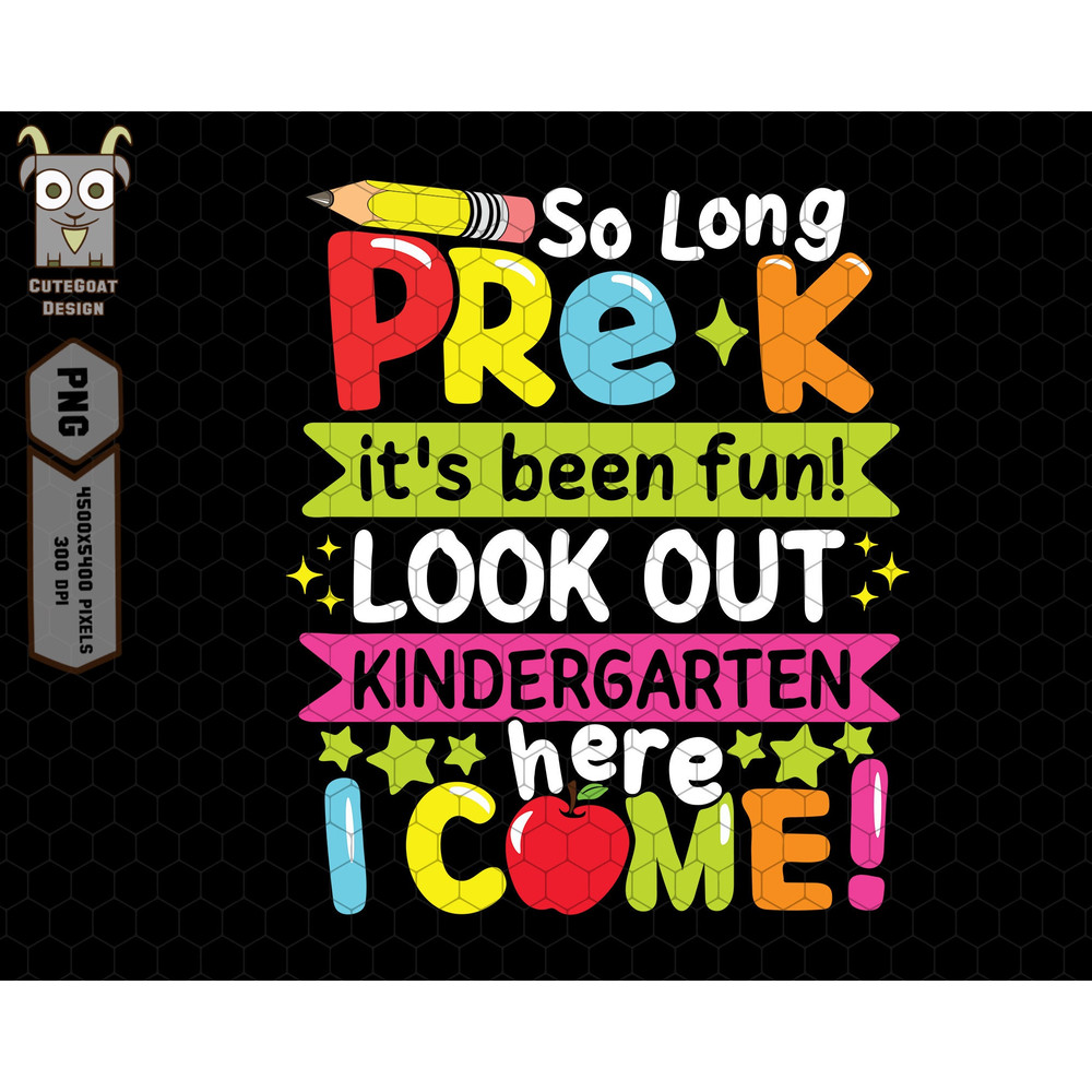 So Long Pre K It's been fun Look Out Kindergarten Here I Come Png, Back To School Png, Pre k Png, Kindergarten Png, 1st Day Of School.jpg