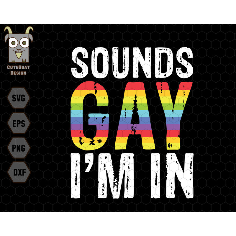 Sounds Gay I'm In Svg, Rainbow Flag Pride Svg, Equality Symbol Svg, LGBT Rights Svg, Homosexual Svg, Lesbian Svg, LGBTQ Svg, Gay Pride Svg.jpg