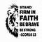 Stand Firm In Faith Be Brave Be Strong Svg, 1Cor 16 13 Svg, Christian Christmas Svg, Lion Svg, Christian Quote, Bible Verse,Instant Download.jpg