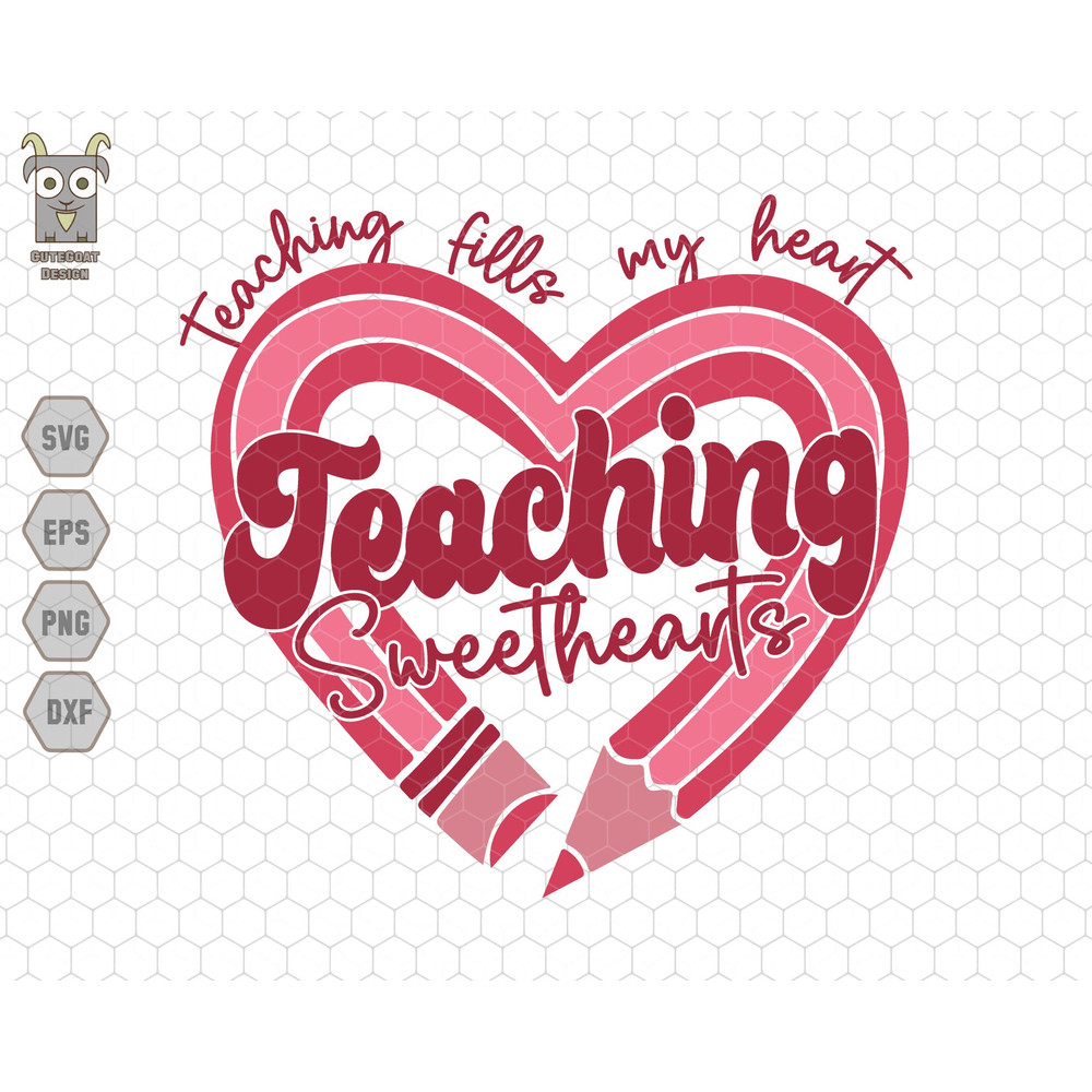 Teaching Fills My Heart Svg, Teaching Sweethearts Svg, Pencil Heart Svg, Valentine Day Svg, Teacher Valentine Svg, Valentine Day Shirt Svg.jpg