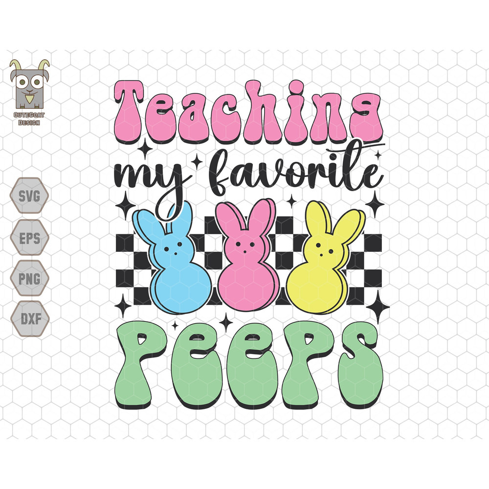 Teaching My Favorite Peeps Svg, Teacher Easter Svg, Happy Easter Holiday Svg, Rabbit Easter Svg, Peeps Easter Day Svg, Easter Teacher Svg.jpg