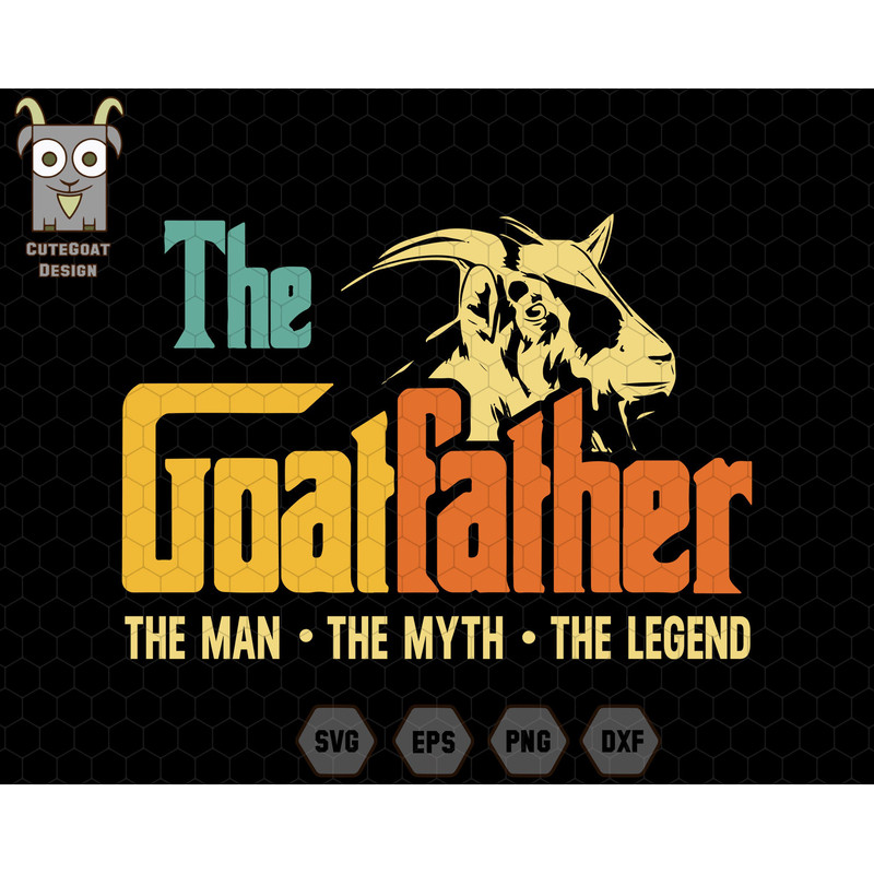 The Goatfather Svg, The Man The Myth The Legend, Farmer Dad Svg, Farm Life Svg, Father's Day Svg, Funny Dad Svg, Daddy Svg, Vintage Dad Png.jpg
