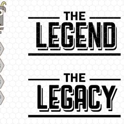 the legend the legacy svg, dad and son svg, daddy and me matching shirts, father day svg, father and son svg, gift for d