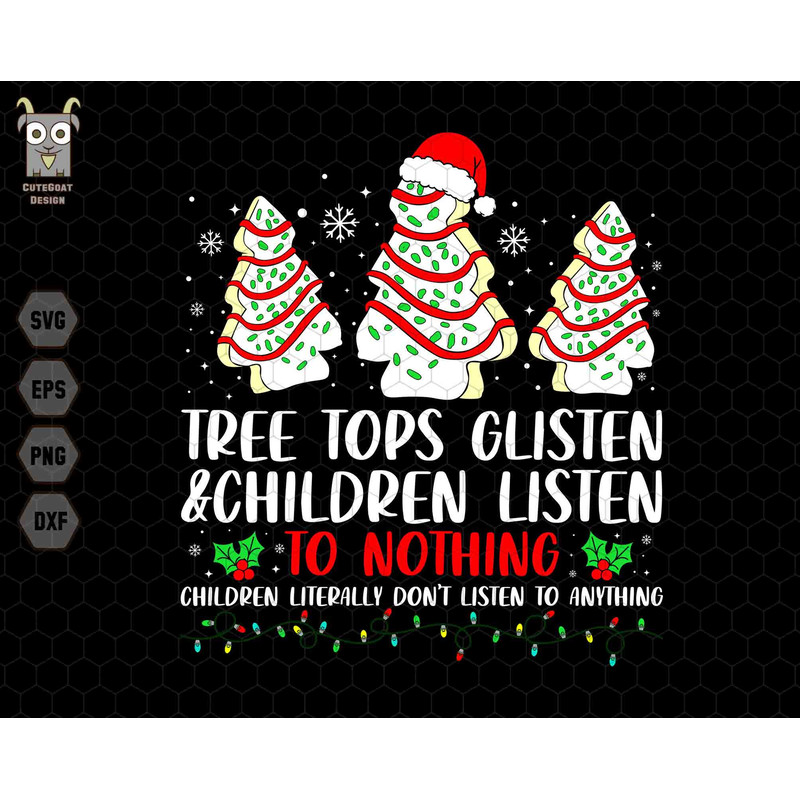 Tree Tops Glisten Svg, Children Listen To Nothing Svg, Christmas Tree Cakes Svg, Family Christmas Svg, Santa Hat Svg, Teacher Christmas Svg.jpg