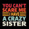 You Can't Scare Me I Have A Crazy Sister Svg, Funny Quotes Svg, Funny Brother Sister Svg, Sister Life, Digital Download, Digital File Svg.jpg