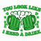 You Look Like I Need A Drink Svg, Cheers Fockers Svg, Green Beer Svg, Irish Svg, Leprechaun Svg, Clover Shamrock Svg, Lucky Vibes Svg, Beers.jpg