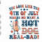 You Look Like The 4th Of July Makes Me Want A Hot Dog Real Bad Svg, Patriotic Svg, Independence Day Svg, America Svg, USA Svg, 4th Of July 1.jpg