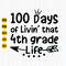 100 Days of School Svg, Livin That 4th Grade Svg, Fourth Grade Svg, Teacher Svg, 4th Grade Svg, Instant Download.jpg