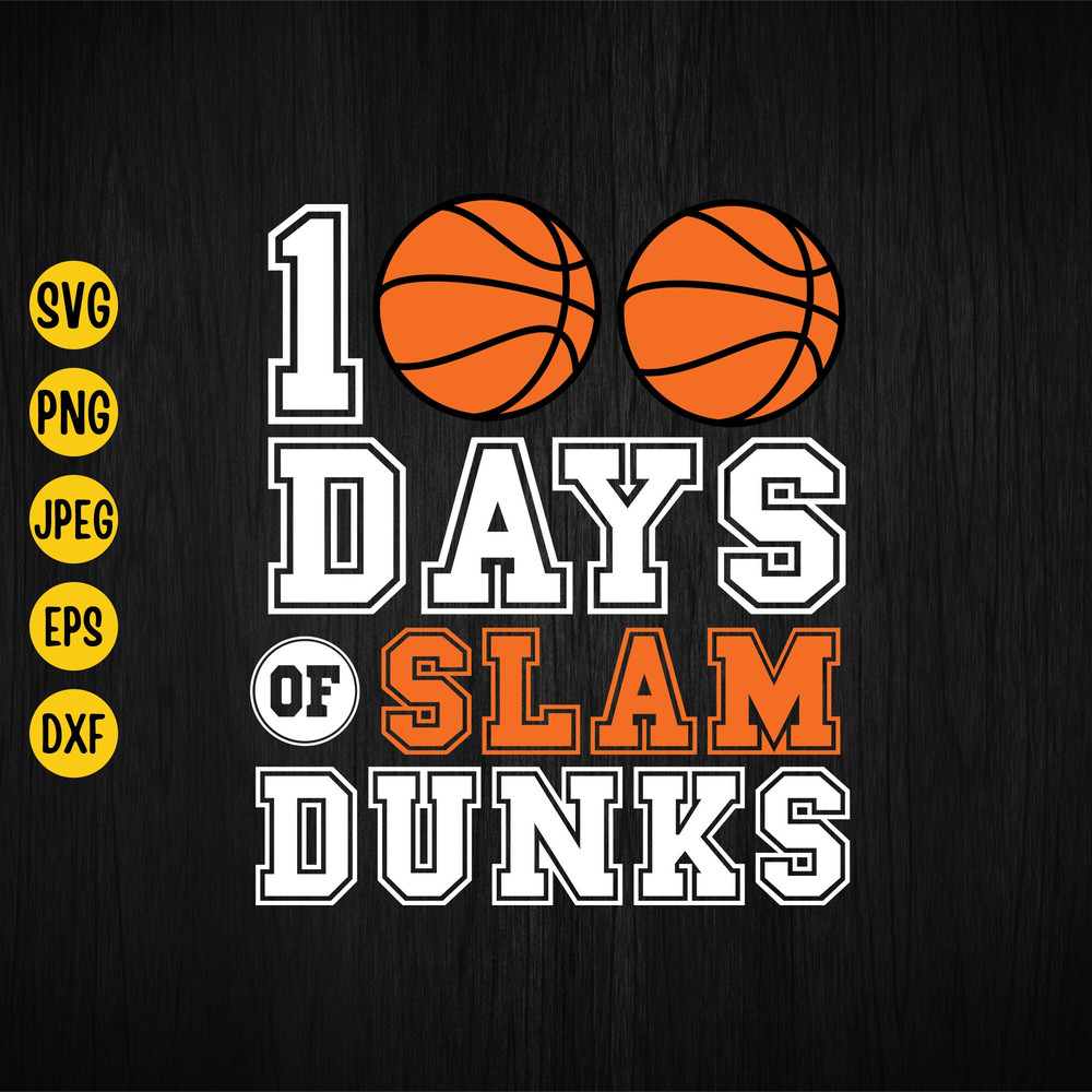 100 Days Of Slam Dunks Svg, 100th Day 0f School Svg, Basketball 100 Days Of School, Boys 100 Days, Slam Dunked 100 Days, Instant Download.jpg