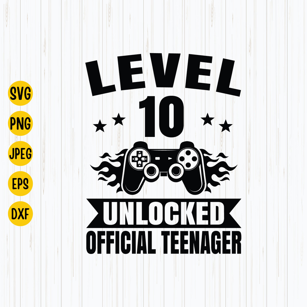 10th Birthday Svg, Eps, Png, Jpg Level 10 Unlocked Official Teenager Shirt, 10 years Old Gamer, Instant Dowload.jpg