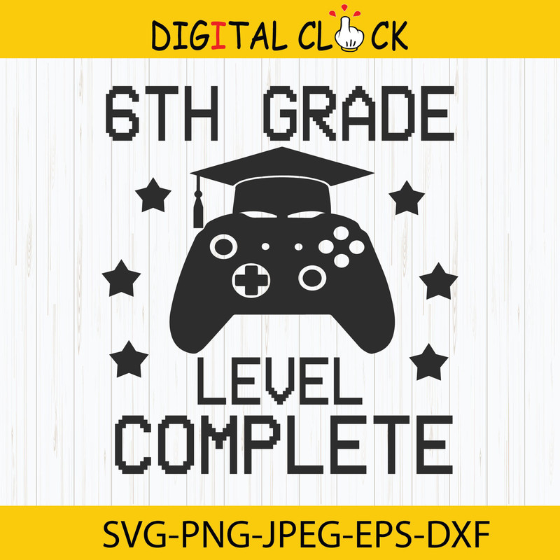 6th Grade Level Complete Svg, Graduation Svg, Video Game Svg, 6th Grade Svg, Last Day Of School Svg, School Gamer, Instant Download.jpg