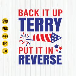 back it up terry, put it in reverse svg, 4th of july svg, independence day svg, patriotic svg, back it up terry shirt sv