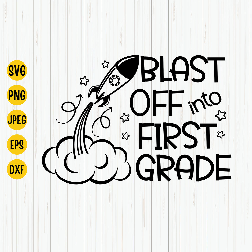 Blast Off Into First Grade Svg, 1st Grade Shirt Svg, Back To School Svg, Rocket Svg, First Day of School, Hello First Grade Svg, Cut File.jpg