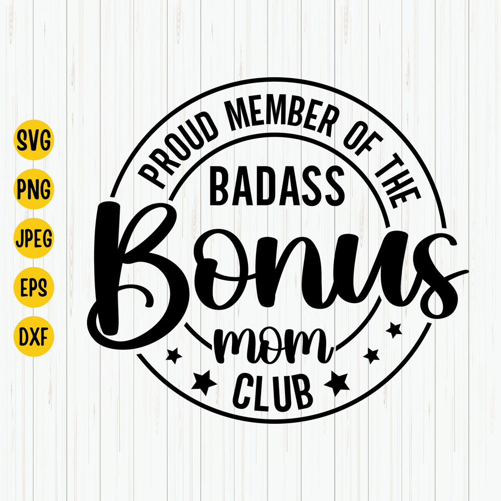 Bonus Mom Svg, Bonus Mom Club Svg for Mothers Day, Step Mom, Funny Mom Shirt Design Svg for Cut File, Cricut, Silhouette.jpg