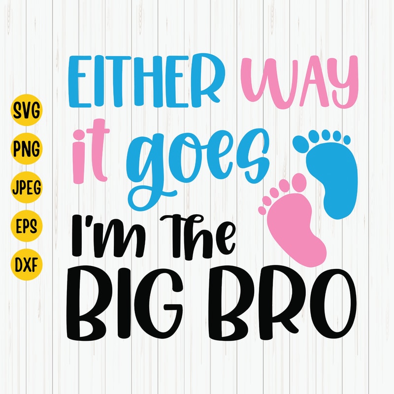 Either Way It Goes I'm The Big Bro, Gender Rreveal Svg, Baby Announcement Svg, Promoted To Big Brother, Big Brother Shirt Design, Cut File.jpg
