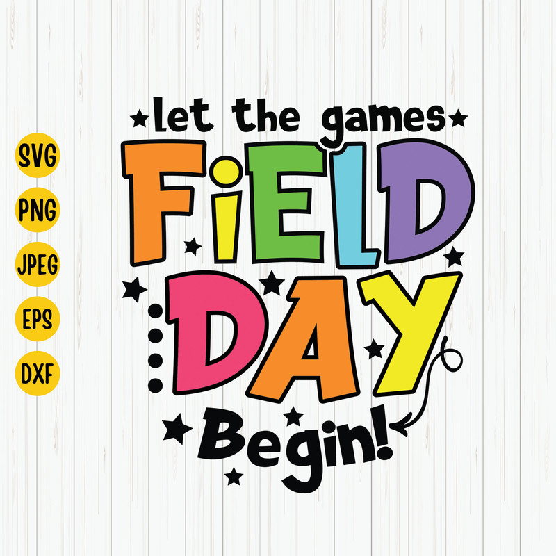 Field Day Let the Games Begin Svg, Last Day of School Svg, Field Day Shirt Design, School Game Day Svg, Teacher Shirt Svg, Cut File, Cricut.jpg