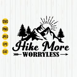 hike more worry less svg, png, jpg, camping svg, camper svg, adventure svg file, hike more worry less t-shirt, cut files