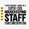 Housekeeping Staff Svg, I Never Dreamed I Would Be A Super Cool But Here I'm A Killing It, Cleaning Staff, House Cleaner, Appreciation Svg,.jpg