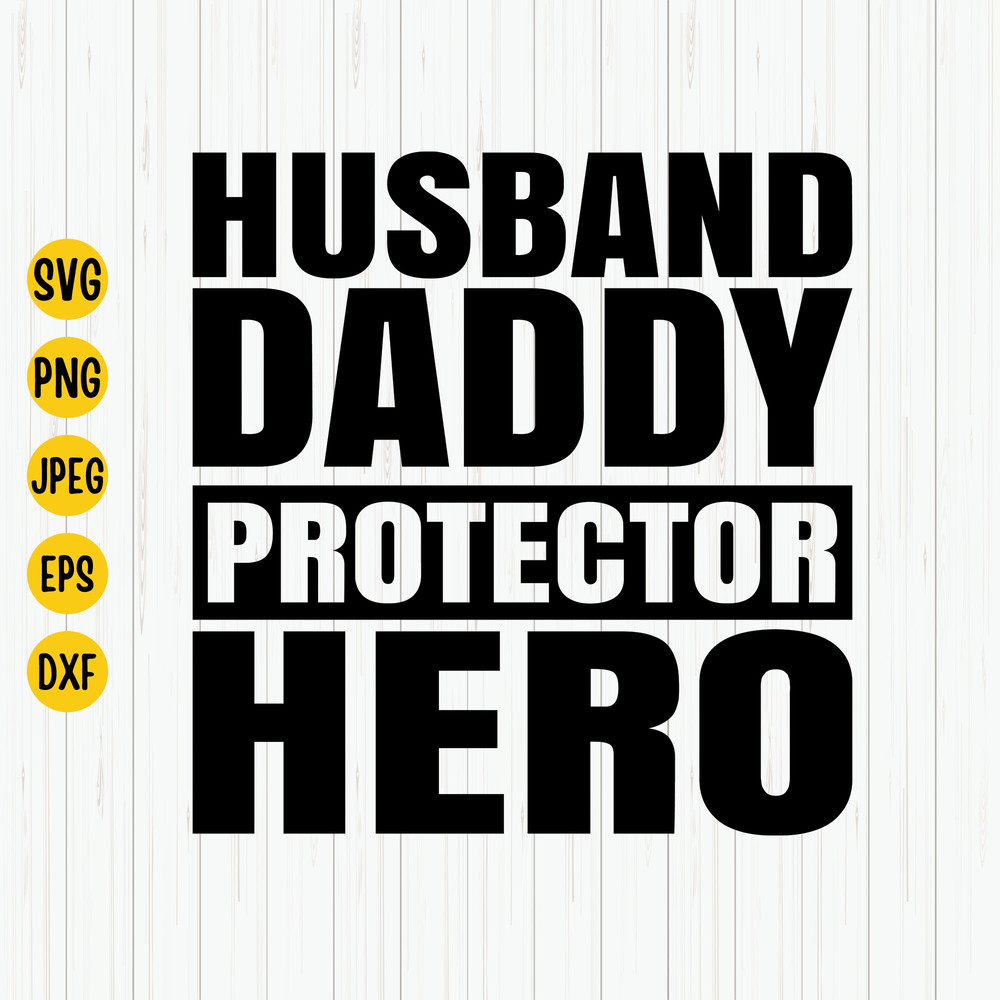Husband Daddy Protector Hero Svg, Fathers Day Svg, Dad Svg, Husband Svg, Daddy Protector Svg, Daddy Shirt Svg, Svg Files for Cricut.jpg